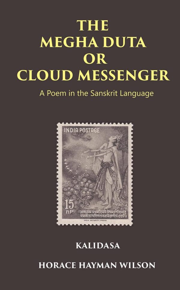 THE MEGHA DUTA OR CLOUD MESSENGER : A Poem in the Sanskrit Language, by Kalidasa