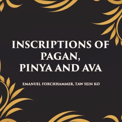 INSCRIPTIONS OF PAGAN, PINYA AND AVA