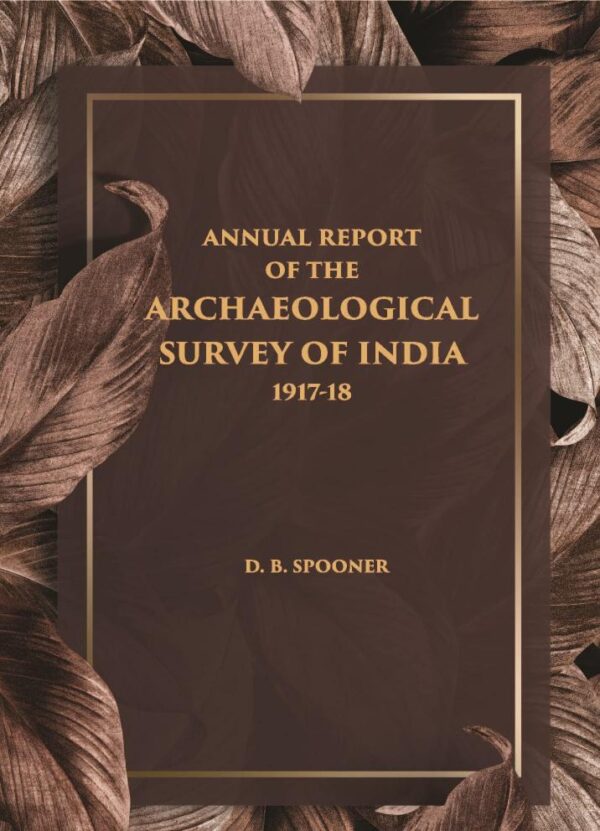 ANNUAL REPORT OF THE ARCHAEOLOGICAL SURVEY OF INDIA 1917-18