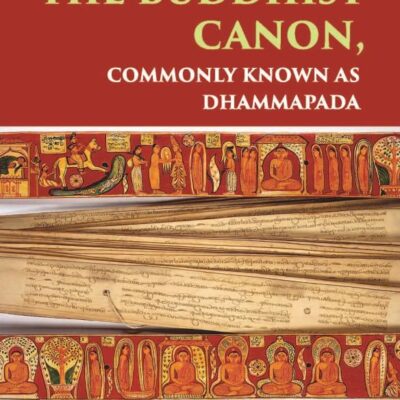 TEXTS FROM THE BUDDHIST CANON: COMMONLY KNOWN AS DHAMMAPADA
