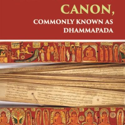 TEXTS FROM THE BUDDHIST CANON: COMMONLY KNOWN AS DHAMMAPADA