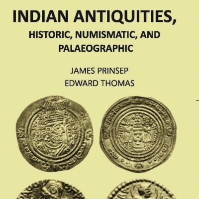 ESSAYS ON INDIAN ANTIQUITIES, HISTORIC, NUMISMATIC, AND PALAEOGRAPHIC, Vol - 2