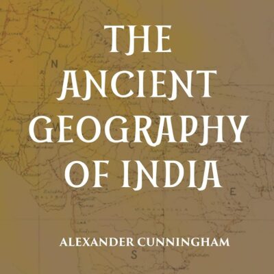 THE ANCIENT GEOGRAPHY OF INDIA