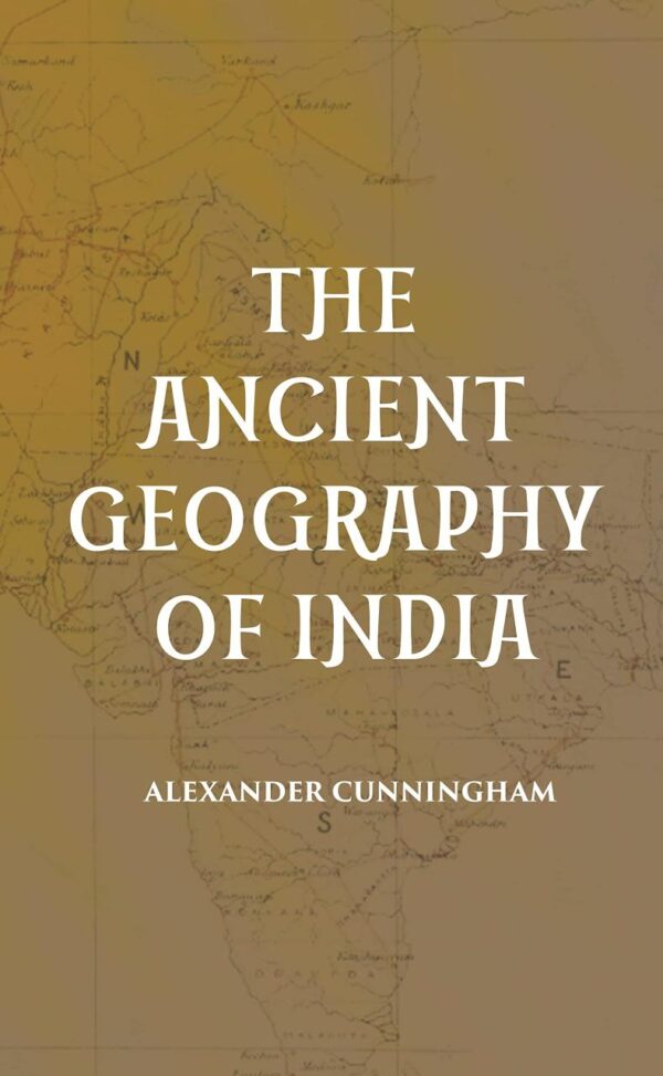 THE ANCIENT GEOGRAPHY OF INDIA