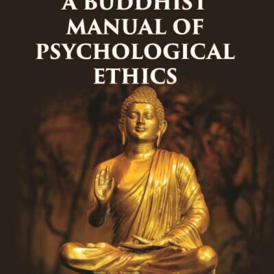 A BUDDHIST MANUAL OF PSYCHOLOGICAL ETHICS