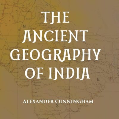 THE ANCIENT GEOGRAPHY OF INDIA