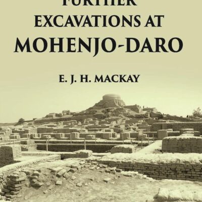 FURTHER EXCAVATIONS AT MOHENJO-DARO, Vol 2 vols set