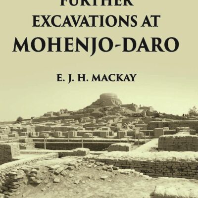 FURTHER EXCAVATIONS AT MOHENJO-DARO Volume Vol. 1st [Hardcover]