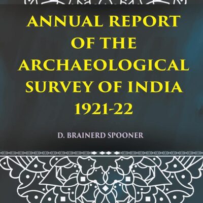 ANNUAL REPORT OF THE ARCHAEOLOGICAL SURVEY OF INDIA 1921-22