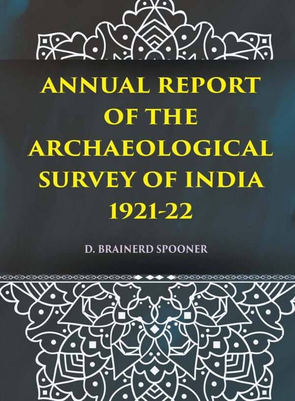 ANNUAL REPORT OF THE ARCHAEOLOGICAL SURVEY OF INDIA 1921-22