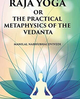 Raja Yoga Or The Practical Metaphysics Of The Vedanta