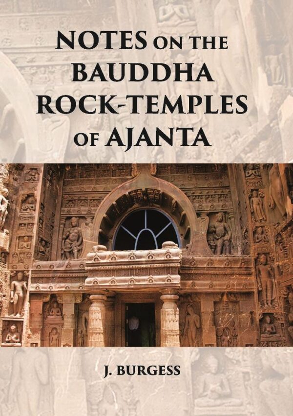 NOTES ON THE BAUDDHA ROCK-TEMPLES OF AJANTA