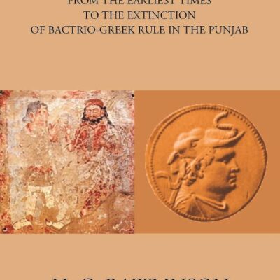 BACTRIA FROM THE EARLIEST TIMES TO THE EXTINCTION OF BACTRIO-GREEK RULE IN THE PUNJAB