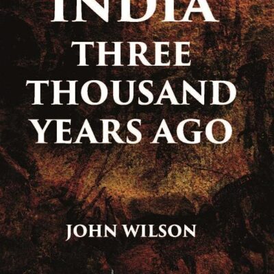 INDIA THREE THOUSAND YEARS AGO
