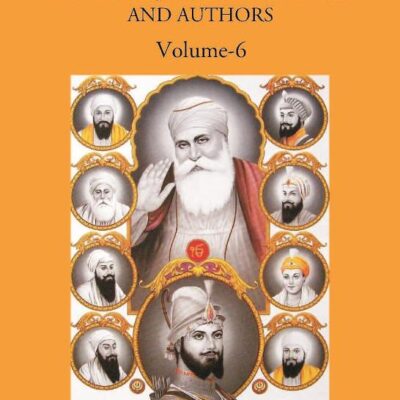 THE SIKH RELIGION: ITS GURUS, SACRED WRITINGS AND AUTHORS, Vol - 6