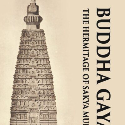 BUDDHA GAYA THE HERMITAGE OF SAKYA MUNI [Hardcover]