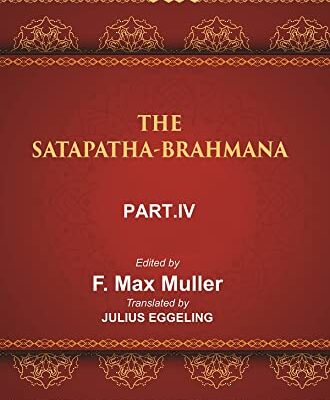 The Sacred Books of the East (THE SATAPATHA-BRAHMANA, PART IV: BOOKS VIII, IX, AND X)