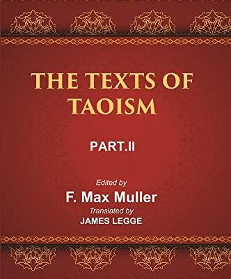 The Sacred Books of the East (China: THE TEXTS OF TAOISM, PART-II: THE WRITINGS OF KWANG-3ZE BOOK XVIII–XXXIII)