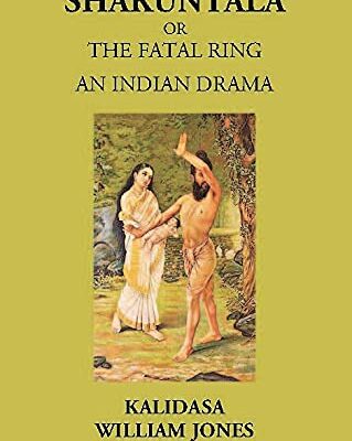 SHAKUNTALA OR THE FATAL RING