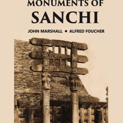 THE MONUMENTS OF SANCHI, Vol - 1