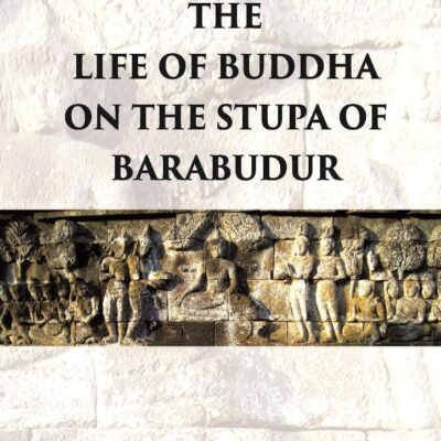 THE LIFE OF BUDDHA ON THE STUPA OF BARABUDUR ACCORDING TO THE LALITA VISTARA-TEXT