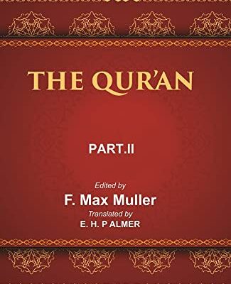 The Sacred Books of the East (THE QUR’AN, PART-II: CHAPTERS XVII TO CXIV)
