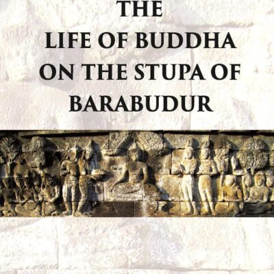 THE LIFE OF BUDDHA ON THE STUPA OF BARABUDUR ACCORDING TO THE LALITA VISTARA-TEXT