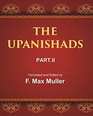 The Sacred Books of the East (THE UPANISHADS, PART-II)