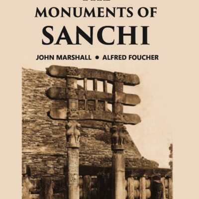 THE MONUMENTS OF SANCHI, Vol - 1