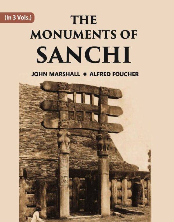THE MONUMENTS OF SANCHI, Vol - 1