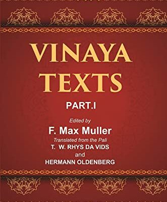 The Sacred Books of the East (VINAYA TEXTS, PART I: THE PATIMOKKHA, THE MAHAVAGGA, I—IV)