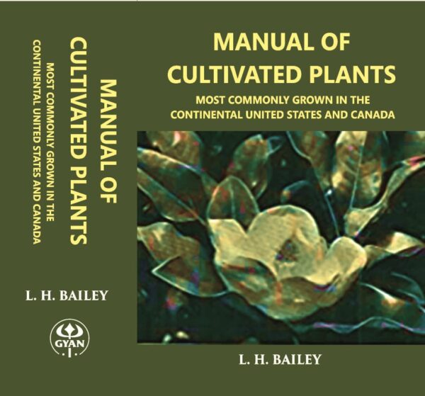 Manual OF CULTIVATED PLANTS Most commonly grown in the continental United States and Canada [Hardcover]