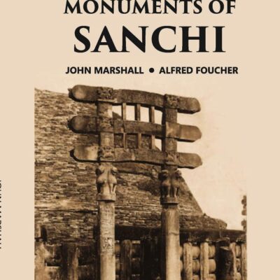 THE MONUMENTS OF SANCHI, Vol - 3