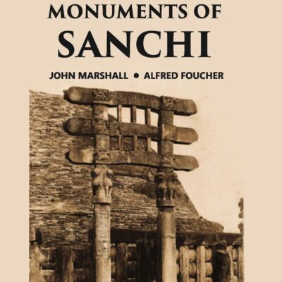 THE MONUMENTS OF SANCHI Volume 3 Vols. Set [Hardcover]