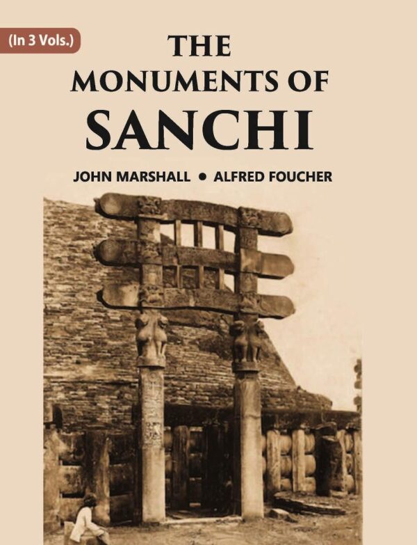 THE MONUMENTS OF SANCHI, Vol - 2