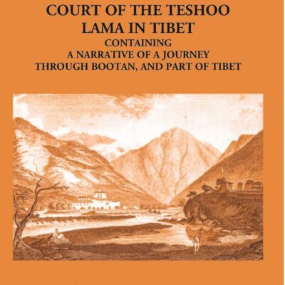 Account of an Embassy to the Court of the Teshoo Lama in Tibet