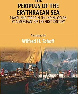 The Periplus of the Erythraean Sea: Travel and Trade in the Indian Ocean by a merchant of the first century