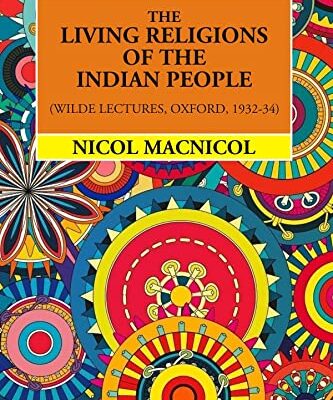 The Living Religions Of The Indian People (Wilde Lectures, Oxford, 1932-34)