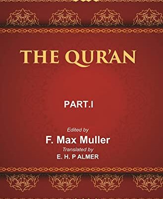 The Sacred Books of the East (THE QUR’AN, PART-I: CHAPTERS I TO XVI)