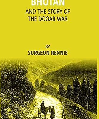 Bhotan And The Story Of The Dooar War