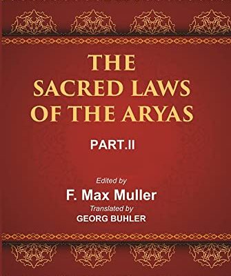 The Sacred Books of the East (THE SACRED LAWS OF THE ARYAS, PART-II: VASISHTHA AND BAUDHAYANA)