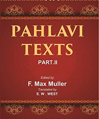 The Sacred Books of the East (PAHLAVI TEXTS, PART-II: THE DADISTAN-I DINIK AND THE EPISTLES OF MANUSKIHAR)