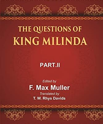 The Sacred Books of the East (THE QUESTIONS OF KING MILINDA, PART-II)