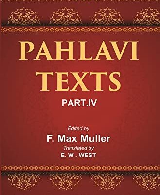 The Sacred Books of the East (PAHLAVI TEXTS, PART-IV: CONTENTS OF THE NASKS)