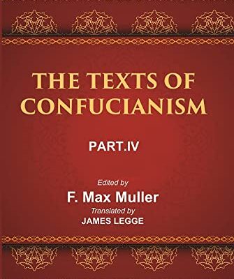 The Sacred Books of the East (China: THE TEXTS OF CONFUCIANISM, PART-IV: THE Li Ki XI—XLVI)