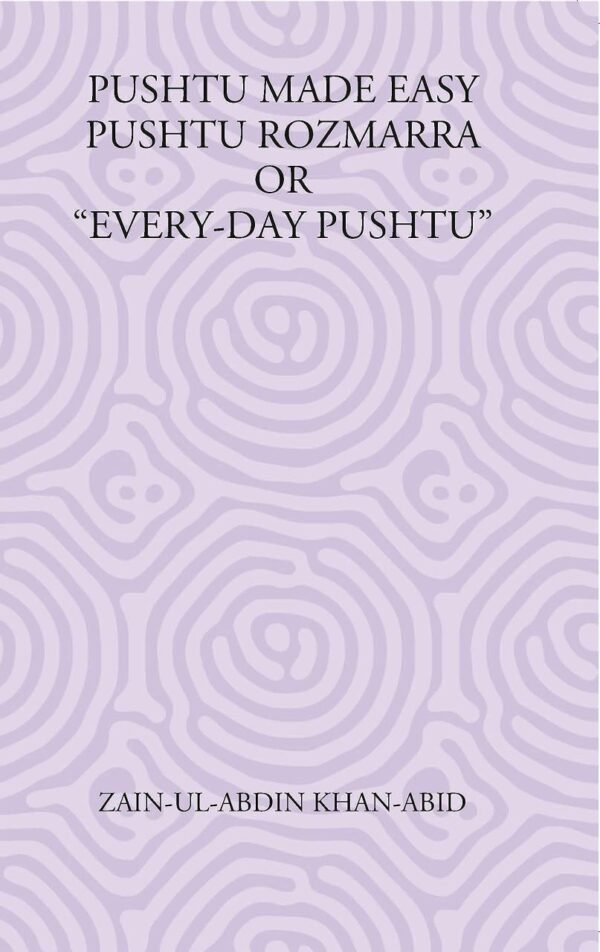 Pushtu Rozmarra or “Every-Day Pushtu”