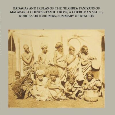 Badagas and Irulas of the Nilgiris; Paniyans of Malabar; a Chinese - Tamil Cross; a Cheruman Vol -II No. 1 Madras Govt. Museum Bulletin (Anthropology)