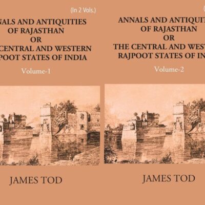 Annals and Antiquities of Rajasthan or the Central and Western Rajpoot States of India (2 Vols)