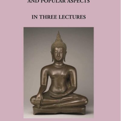 Buddhism: Its Historical, Theoretical and Popular Aspects in Three Lectures