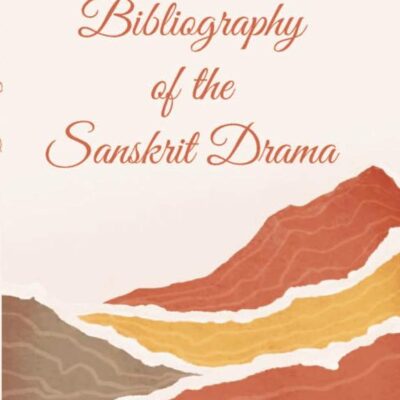 Bibliography of the Sanskrit Drama